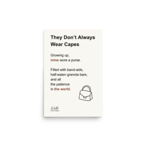 They Don't Always Wear Capes - Short Poem Print (12x18inch)