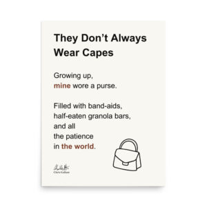 They Don't Always Wear Capes - Short Poem Print (18x24inch)