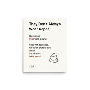They Don't Always Wear Capes - Short Poem Print (8x10inch)