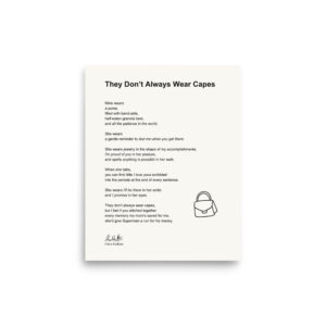 They Don't Always Wear Capes - Full Poem Print (8x10inch)