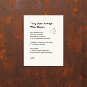 They Don’t Always Wear Capes poetry print for mom by Chris Gallant