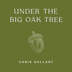 Under the Big Oak Tree author-narrated standard audiobook by Chris Gallant